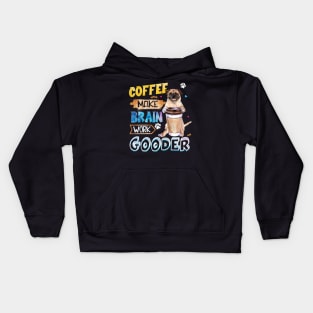 Coffee Make Brain Work Gooder Pug Kids Hoodie